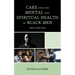 Care for the Mental and Spiritual Health of Black Men: Hope to Keep Going