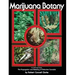 Marijuana Botany: An Advanced Study: The Propagation and Breeding of Distinctive Cannabis