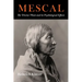 Mescal: The Divine Plant and Its Psychological Effects: The 'Divine' Plant and Its Psychological Effects