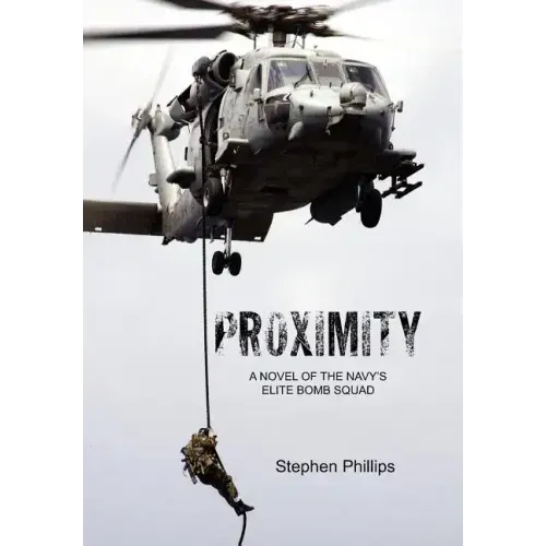Proximity: A Novel of the Navy's Elite Bomb Squad