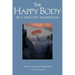 The Happy Body: Self Mastery Workbook