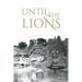 Until the Lions: Echoes from the Mahabharata