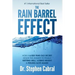 The Rain Barrel Effect: How a 6,000 Year Old Answer Holds the Secret to Finally Getting Well, Losing Weight & Feeling Alive Again!