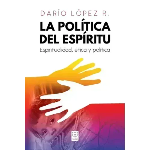 La Política del Espíritu: Espiritualidad, ética y política