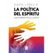 La Política del Espíritu: Espiritualidad, ética y política