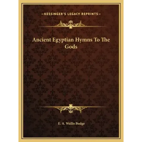 Ancient Egyptian Hymns to the Gods