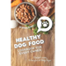 Healthy Dog Food Cookbook for Every Owner: Dog Food Recipes to Keep Your Pet Living Longer