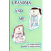 Grandma and Me: Grandma and Me is a book I wrote for my three year old granddaughter when I had to move to another state and did not w