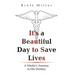 It's a Beautiful Day to Save Lives: A Medic's Journey to His Destiny