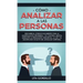 Cómo analizar a las personas: Descubre el código encubierto para la manipulación prohibida, y el control mental mediante la persuasión subliminal, l