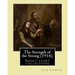 The Strength of the Strong (1914). By: Jack London: (Short story collections), Includes: - The Strength of the Strong - South of the Slot - The Unpara
