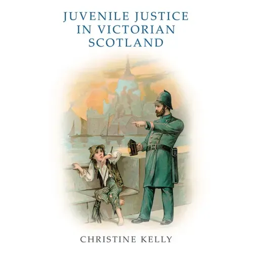 Juvenile Justice in Victorian Scotland