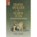 Financial Speculation in Victorian Fiction: Plotting Money and the Novel Genre, 1815-1901