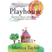 Playhouse: Optimistic Stories Of Real Hope For Families With Little Children