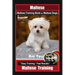 Maltese, Maltese Training Book for Maltese Dogs By BoneUP DOG Training, Are You Ready to Bone Up? Easy Training * Fast Results, Maltese Training