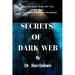 Secrets of Dark Web: The Darkest Side Of The Dark Web: All you need to know about the darknet