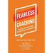 Fearless Coaching: Resilience and Results from the Classroom to the Boardroom