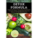 Detox Formula: Concise Solution on How to Naturally Detoxify Your Liver, Kidney, and Blood for Reversing Diabetes and High Blood Pressure