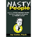 Nasty People: How to Stop Being Hurt by Them Without Stooping to Their Level