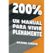 200% - Un Manual Para Vivir Plenamente