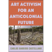 Art Activism for an Anticolonial Future