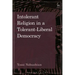 Intolerant Religion in a Tolerant-Liberal Democracy