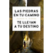 Las Piedras En Tu Camino Te Llevan a Tu Destino