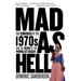 Mad as Hell: The Crisis of the 1970s and the Rise of the Populist Right