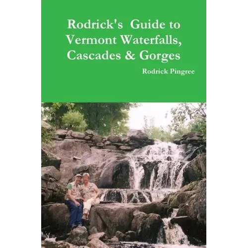 Rodrick's Guide to Vermont Waterfalls, Cascades & Gorges