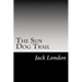 The Sun Dog Trail: (Jack London Classics Collection)