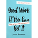 Good Work If You Can Get It: How to Succeed in Academia