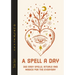 A Spell a Day: 365 Easy Spells, Rituals and Magics for Every Day