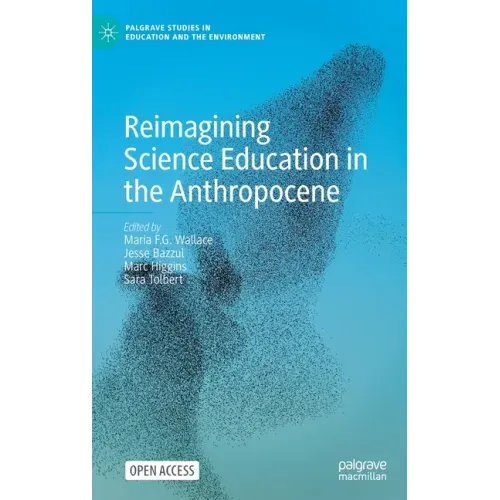 Reimagining Science Education in the Anthropocene