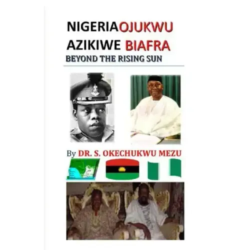 Nigeria Ojukwu Azikiwe Biafra Beyond the Rising Sun
