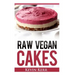 Raw Vegan Cakes: Raw Food Cakes, Pies, and Cobbler Recipes.