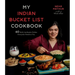 My Indian Bucket List Cookbook: 60 Bold, Authentic Dishes Everyone Needs to Try