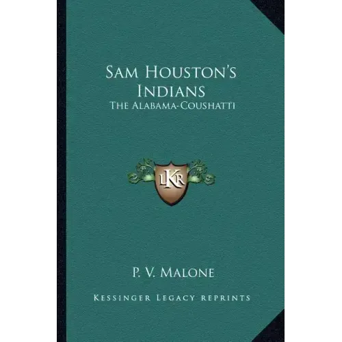 Sam Houston's Indians: The Alabama-Coushatti