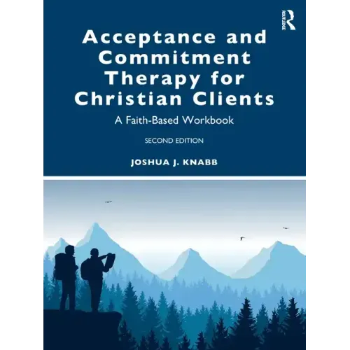 Acceptance and Commitment Therapy for Christian Clients: A Faith-Based Workbook - Paperback