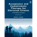 Acceptance and Commitment Therapy for Christian Clients: A Faith-Based Workbook
