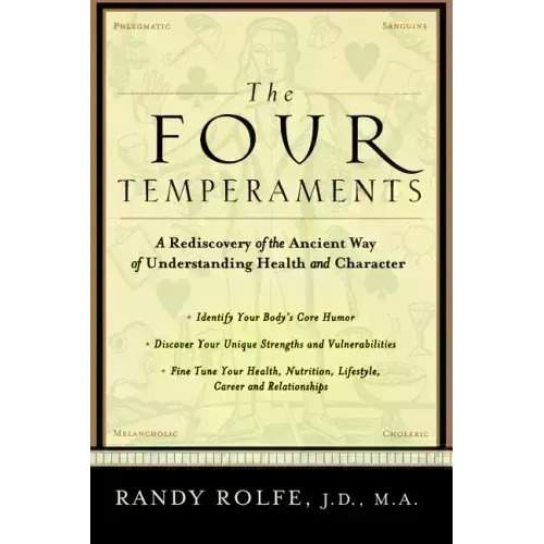 The Four Temperaments: A Rediscovery of the Ancient Way of Understanding Health and Character