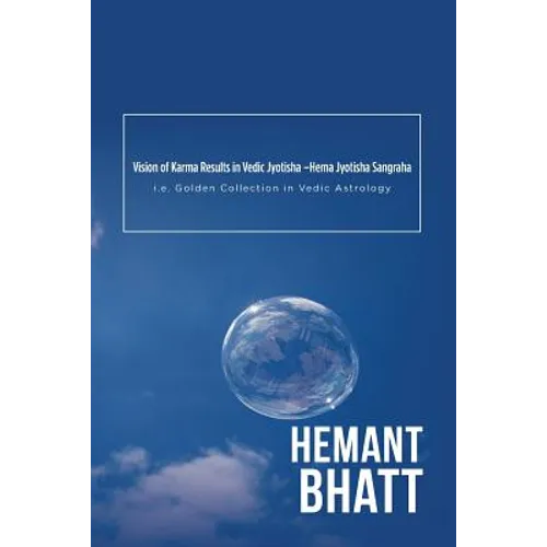 Vision of Karma Results in Vedic Jyotisha -Hema Jyotisha Sangraha: i.e. Golden Collection in Vedic Astrology