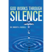 GOD Works Through Silence