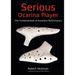 Serious Ocarina Player - The Fundamentals of Excellent Performance