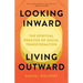Looking Inward, Living Outward: The Spiritual Practice of Social Transformation