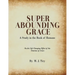 Super Abounding Grace: A Study in the Book of Romans