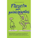 Filosofía para principiantes Cómo comprender los fundamentos de la filosofía tan fácilmente como un juego de niños y aplicarlos con éxito en tu vida c