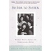 Sister to Sister: Women Write About the Unbreakable Bond