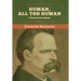 Human, All Too Human: A Book for Free Spirits
