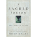 A Sacred Sorrow: Reaching Out to God in the Lost Language of Lament; Experience Guide