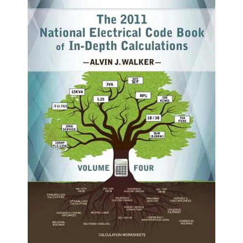 The 2011 National Electrical Code Book of In-Depth Calculations - Volume 4